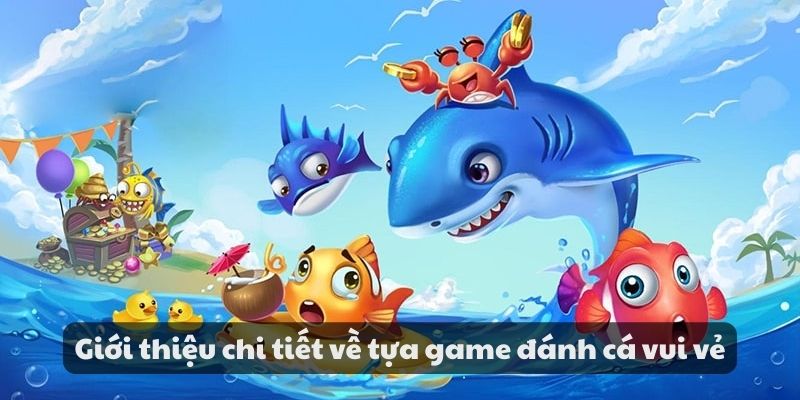 Mẹo đánh rồng hổ - Hướng dẫn từ A đến Z để thành công 9 Giới thiệu chi tiết về tựa game đánh cá vui vẻ